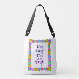 I'm Okay and I'm On My Way Crossbody Bag