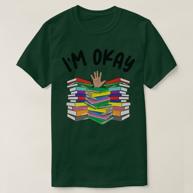 I'm Okay Book Lover I'm Ok Reading Book Reader 662 T-Shirt (Design Front)