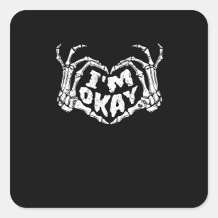 I'm Okay Funny Halloween Costume Skeleton Hands He Square Sticker
