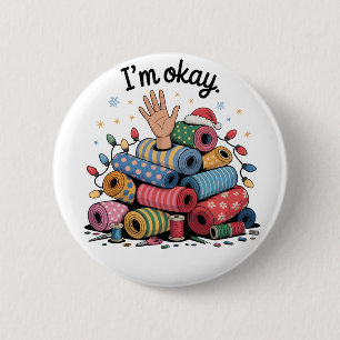 I'm Okay Funny Quilting Christmas Lovers 6 Cm Round Badge