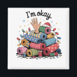I'm Okay Funny Quilting Christmas Lovers Magnet<br><div class="desc">Im Oky Quilt,  Quilting Humour Christmas,  Quilter Inside Joke,  Festive Sewing Meme,  Crafty Holiday Shirt,  Funny Quilt Block,  OKY Quilt Lover,  Cosy Christmas Craft,  Quilting Community Gift,  Holiday Maker Humour</div>