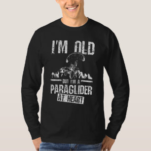 I'm old but im a paraglider at herat T-Shirt