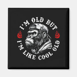 I'm Old But I'm Like Cool Old Funny Monkey (on Bac Magnet