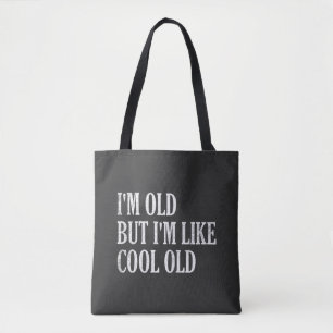 I'm Old But I'm Like Cool Old Tote Bag