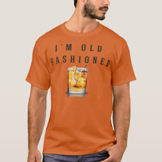 Im old fashioned 1 T-Shirt