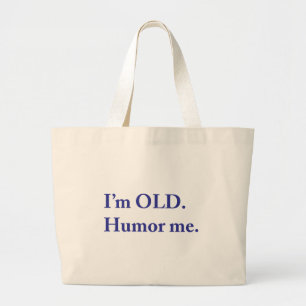 I'm OLD. Humor me. Large Tote Bag