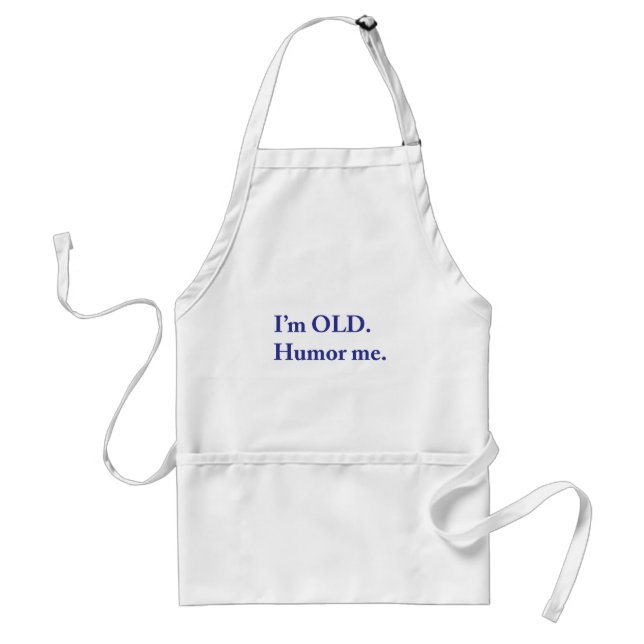 I'm OLD. Humour me. Standard Apron (Front)