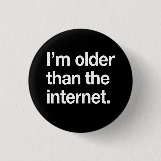 I'm Older than the Internet 3 Cm Round Badge