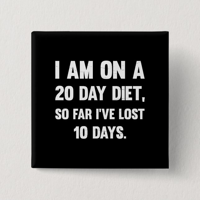 I'm On A 20 Day Diet..| Sarcastic comments 15 Cm Square Badge (Front)