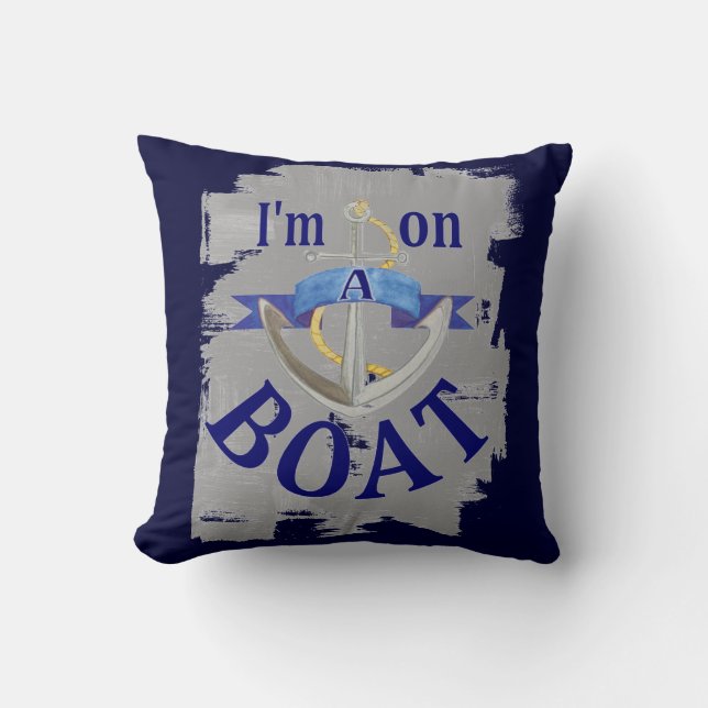 I'm on a Boat funny saying decorative pillow (Front)