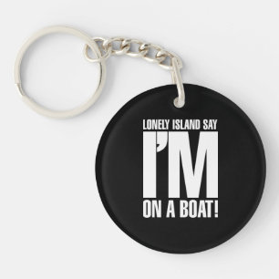 I'm on a Boat Key Ring