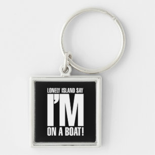 I'm on a Boat Key Ring