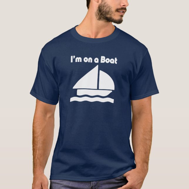 I'm on a Boat T-Shirt (Front)
