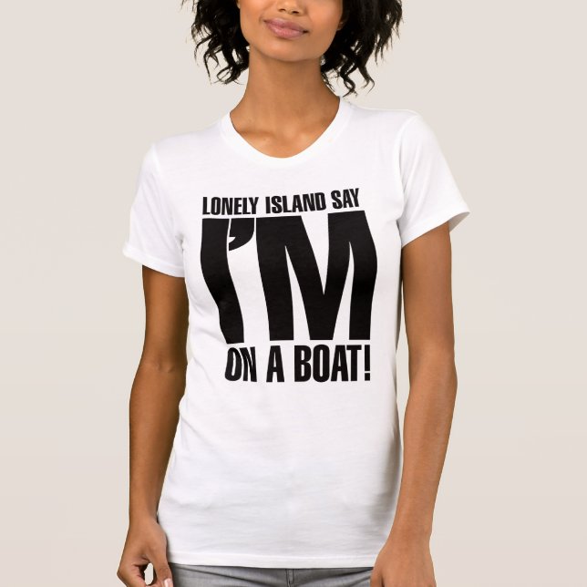 I'm on a Boat T-Shirt (Front)