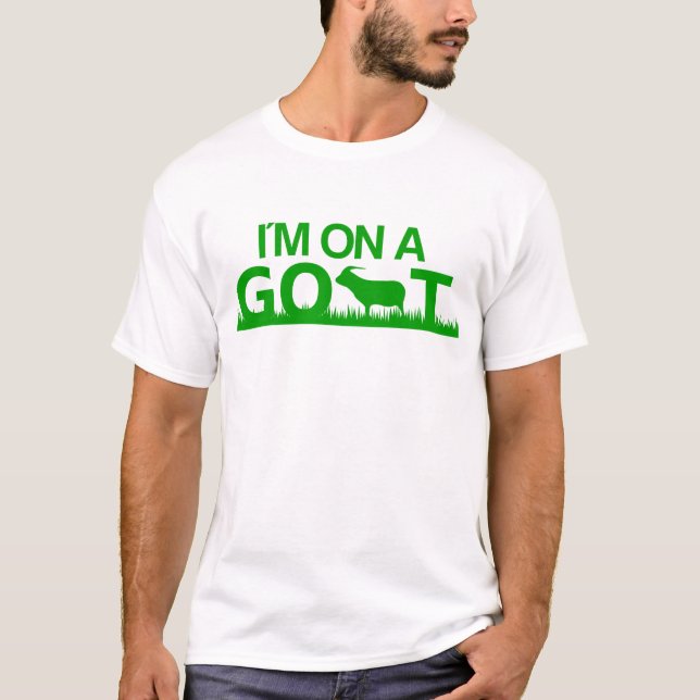 I'm on a Goat T-Shirt (Front)