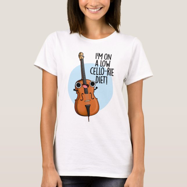 I'm On A Low Cello-rie Diet Funny Cello Pun  T-Shirt (Front)