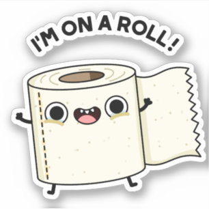 I'm On A Roll Funny Toilet Paper Pun 