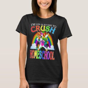 I'm On A Rush To Crush Homeschool Unicorn Back To T-Shirt