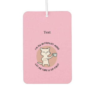 I'm on autopilot mode funny Cat Car Air Freshener