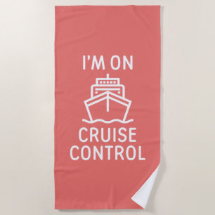 I'm On Cruise Control Beach Towel
