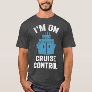 Im On Cruise Control Boating Saying Funny T-Shirt