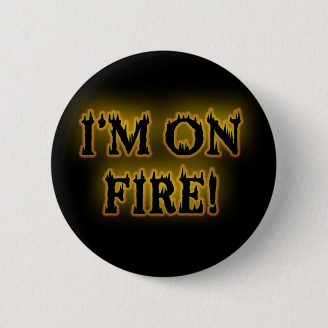 I'm On Fire! 6 Cm Round Badge (Front)