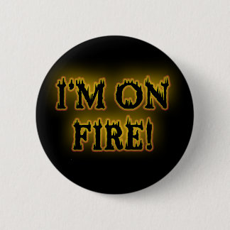 I'm On Fire! 6 Cm Round Badge