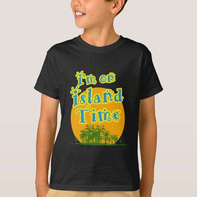 I'm on Island Time T-Shirt (Front)