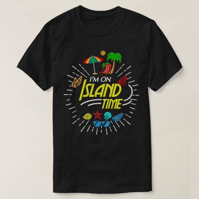 I'm On Island Time, Tropical Island Beach Vacation T-Shirt (Design Front)