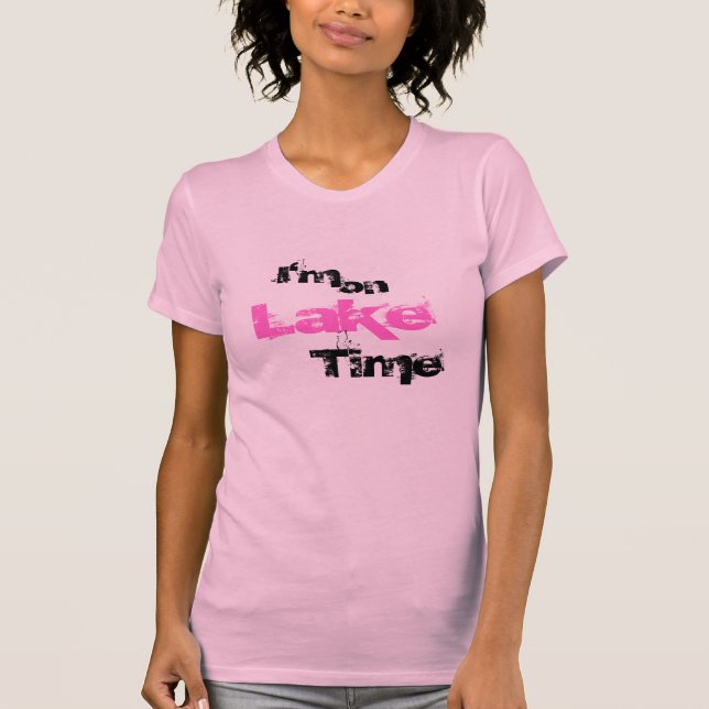 i'm on Lake Time T-Shirt (Front)