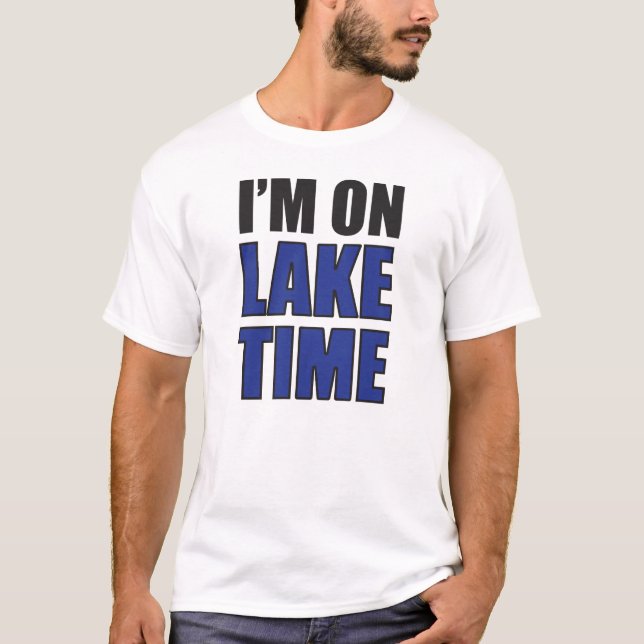 I'm On Lake Time T-Shirt (Front)