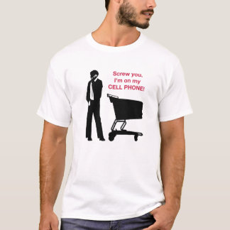 I'm on my Cell Phone T-Shirt