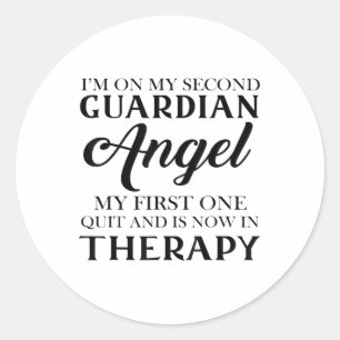 Im On My Second Guardian Angel My First One Quit A Classic Round Sticker