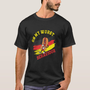 I'm On My Wurst Behavior And I Don't Give A Schnit T-Shirt
