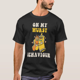 I'm On My Wurst Behavior And I Don't Give A Schnit T-Shirt