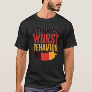 I'm On My Wurst Behavior And I Don't Give A Schnit T-Shirt