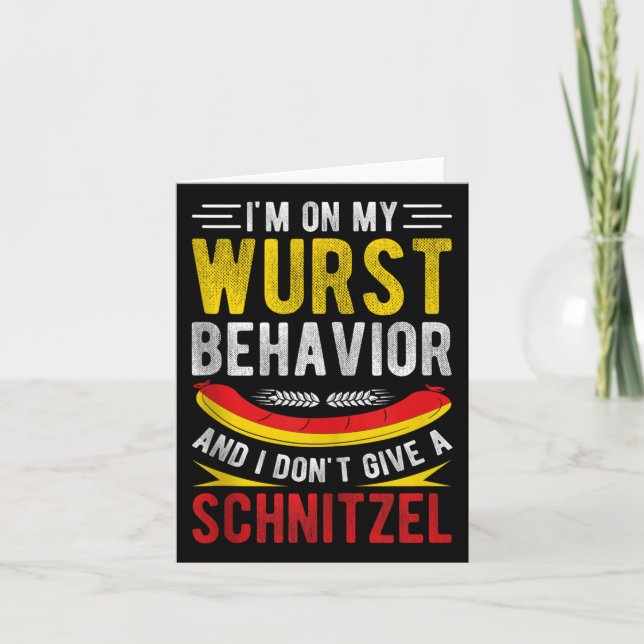 Im On My Wurst Behaviour And I Dont Give A Schnitz Card (Front)