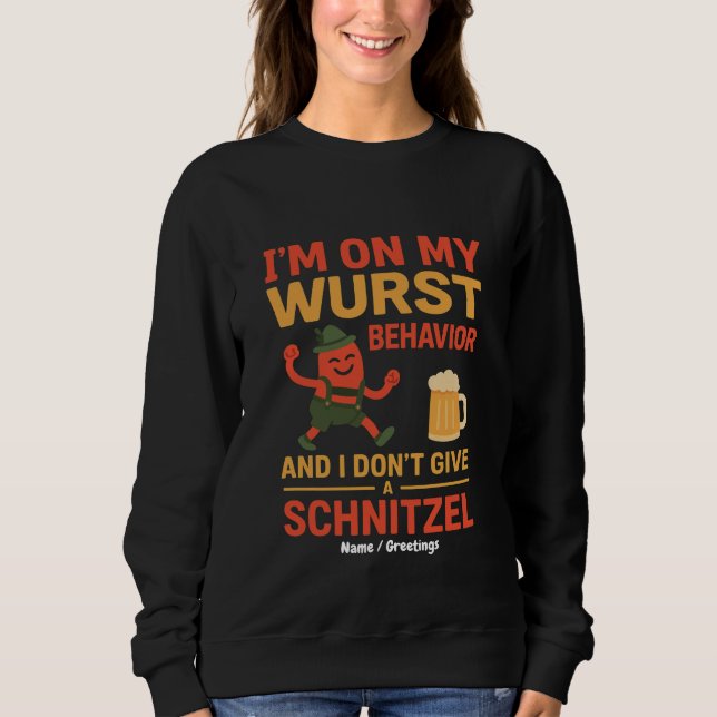 I'm On My Wurst Behaviour Funny Oktoberfest Lover  Sweatshirt (Front)