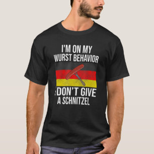 I'm On My Wurst Behaviour I Dont Give A Schnitzel T-Shirt