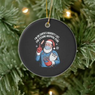 I'm On Santa Naughty List For Stealing Hospital Pe Ceramic Tree Decoration