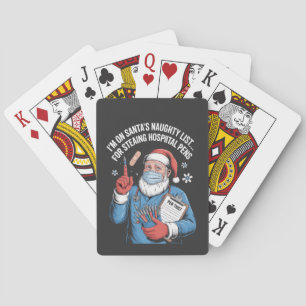 I'm On Santa Naughty List For Stealing Hospital Pe Playing Cards