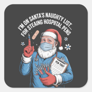 I'm On Santa Naughty List For Stealing Hospital Pe Square Sticker