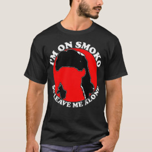 i'm on smoko (so leave me alone)  T-Shirt