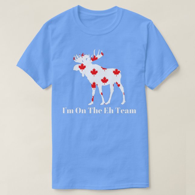 I'm On The Eh Team Canada  T-Shirt (Design Front)