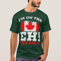I'm On The EH Team Canadian Canada Day Maple Leaf 