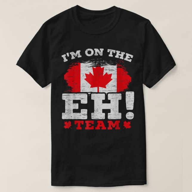 Im On The EH Team Canadian Canada Day Maple Leaf T-Shirt (Design Front)