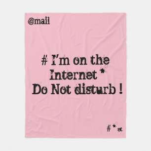 I'm on the Internet. Do not disturb! Fleece Blanket