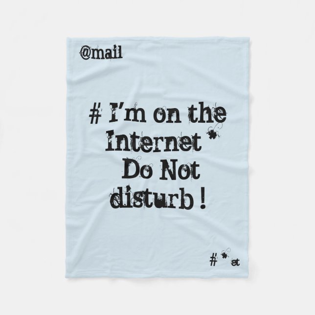 I'm on the Internet. Do not disturb! Fleece Blanket (Front)