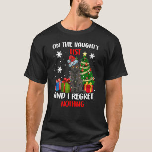 I'm on the Naughty List and I Regret Nothing Chris T-Shirt