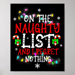 I'm On The Naughty List And I Regret Nothing Funny Poster